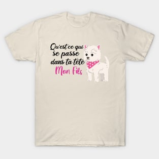 Qu'est ce qui se passe dans ta tête mon fils T-Shirt